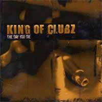 King Of Clubz : The Day You Die